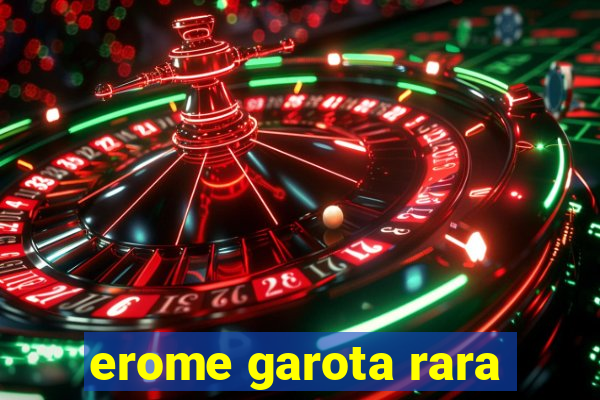 erome garota rara